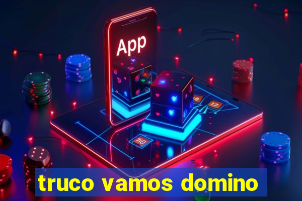 truco vamos domino