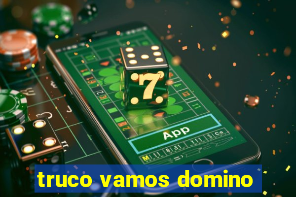 truco vamos domino