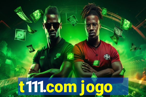 t111.com jogo