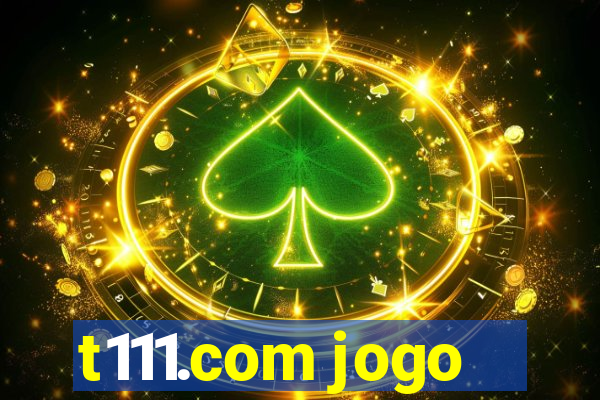 t111.com jogo