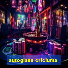 autoglass criciuma