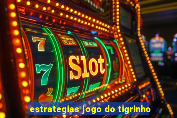 estrategias jogo do tigrinho