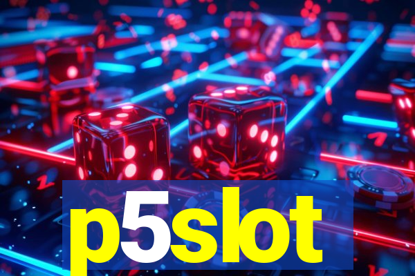 p5slot