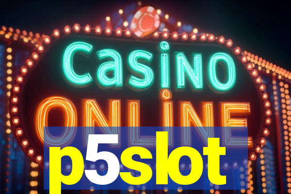 p5slot