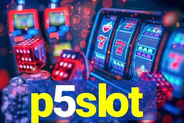 p5slot