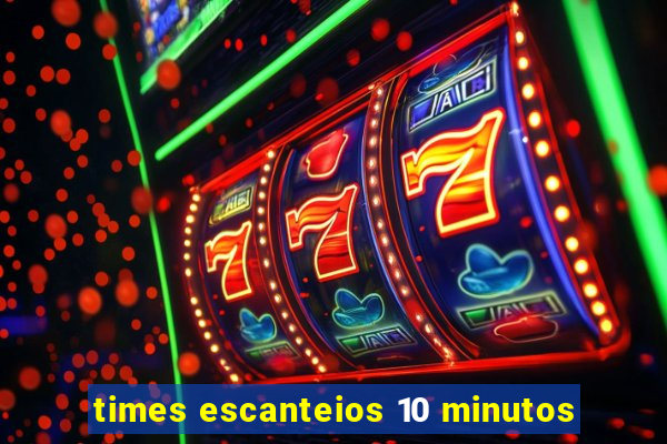 times escanteios 10 minutos