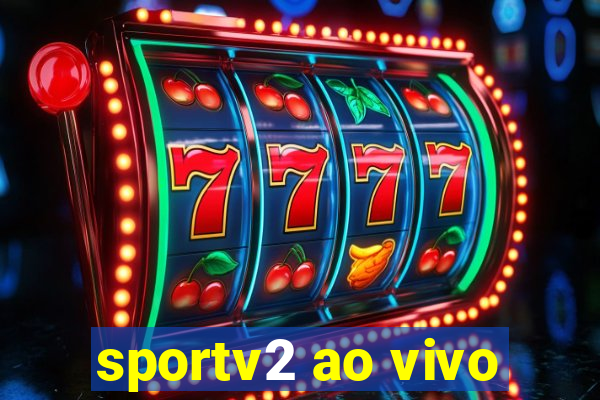 sportv2 ao vivo