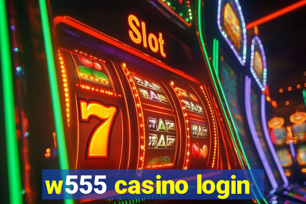 w555 casino login