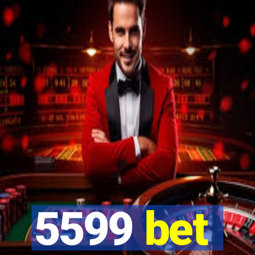 5599 bet