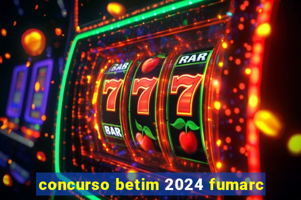 concurso betim 2024 fumarc