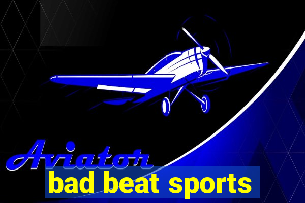 bad beat sports