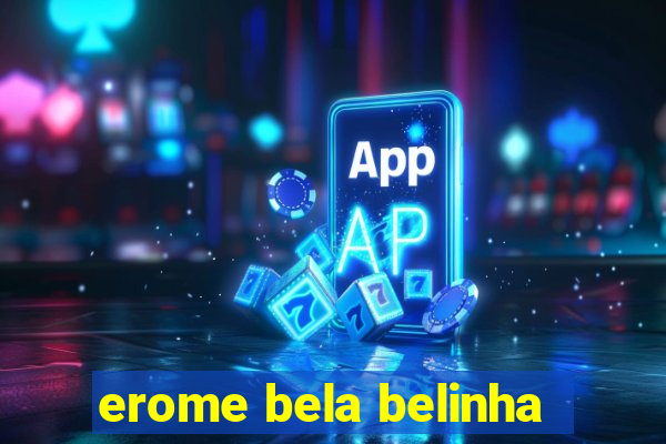 erome bela belinha