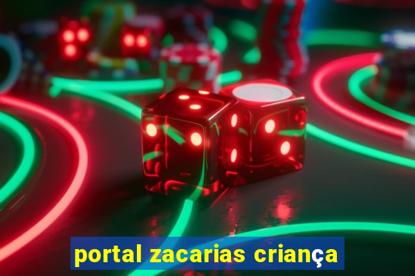 portal zacarias criança