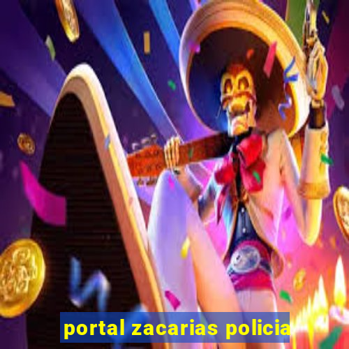 portal zacarias policia