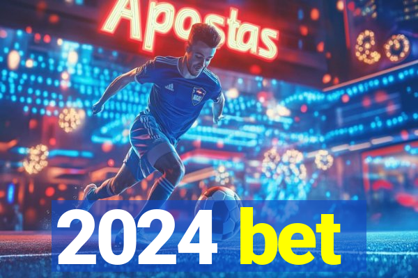 2024 bet