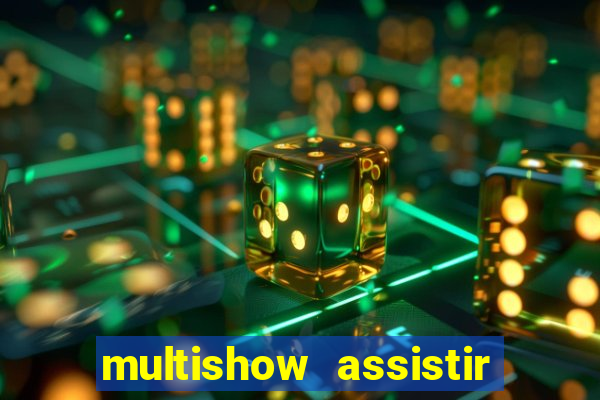 multishow assistir online gratis