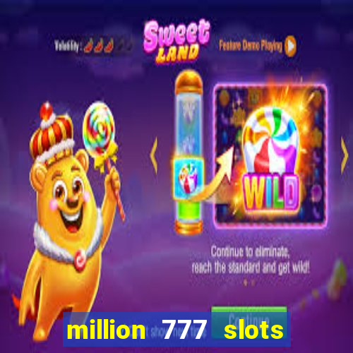 million 777 slots paga mesmo