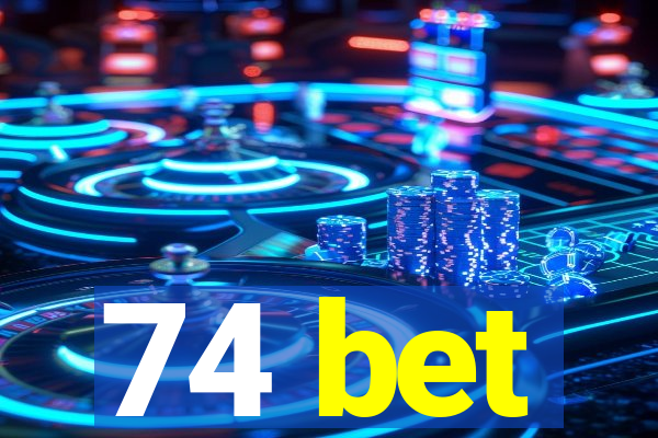 74 bet