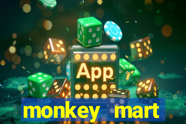 monkey mart dinheiro infinito