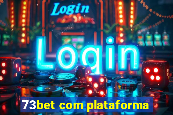 73bet com plataforma