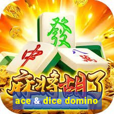 ace & dice domino