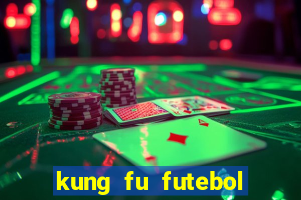 kung fu futebol clube filme completo dublado download via mega