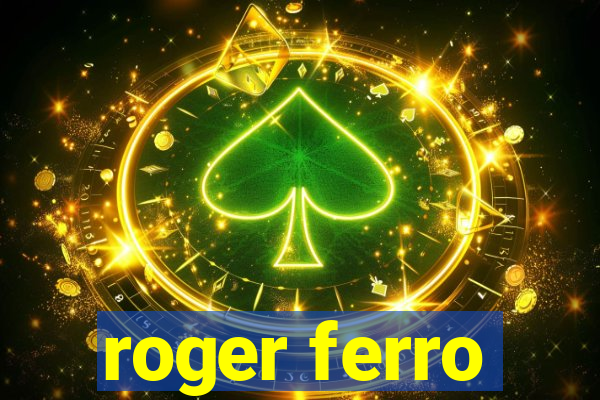 roger ferro