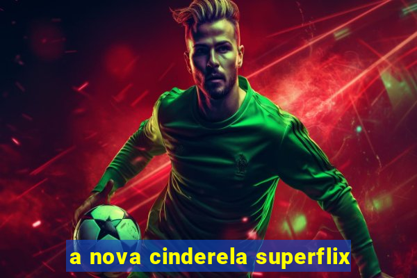 a nova cinderela superflix