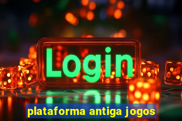 plataforma antiga jogos