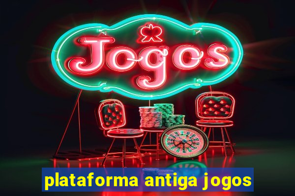 plataforma antiga jogos