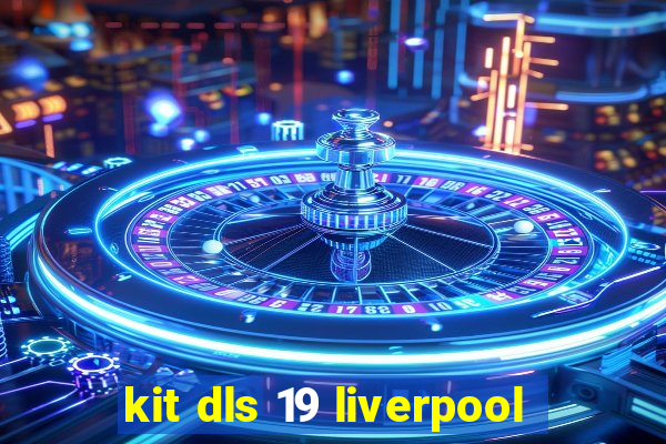 kit dls 19 liverpool