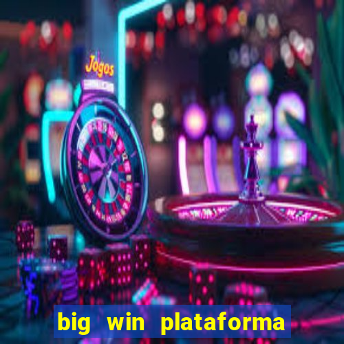 big win plataforma de jogos