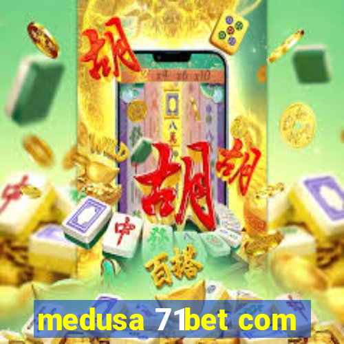 medusa 71bet com