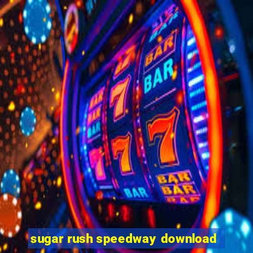 sugar rush speedway download