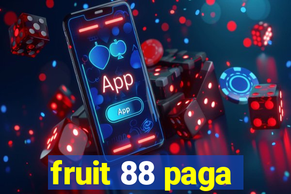 fruit 88 paga