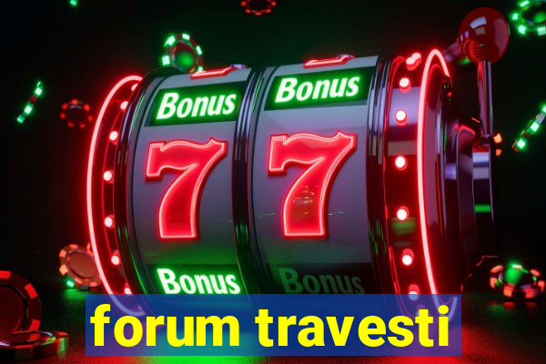 forum travesti