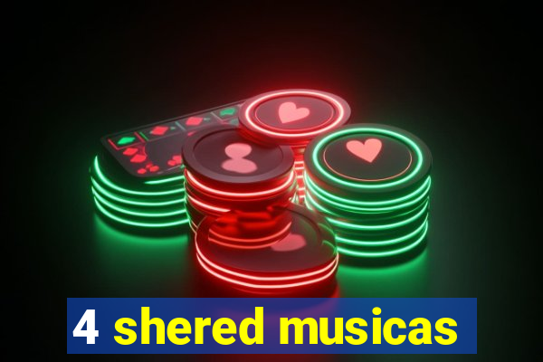 4 shered musicas