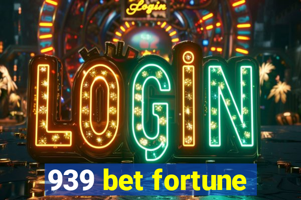 939 bet fortune