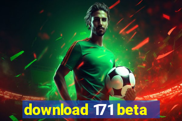 download 171 beta