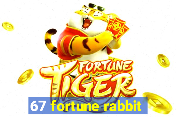 67 fortune rabbit