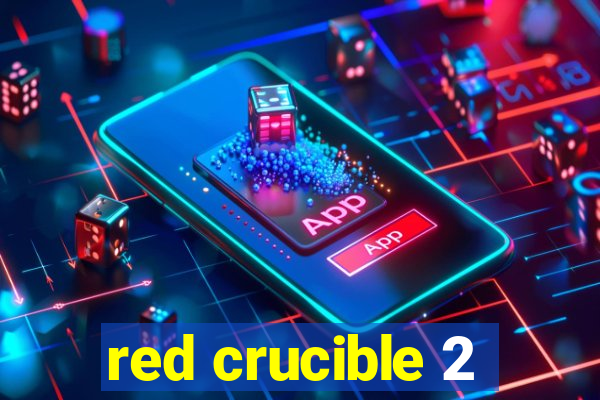 red crucible 2