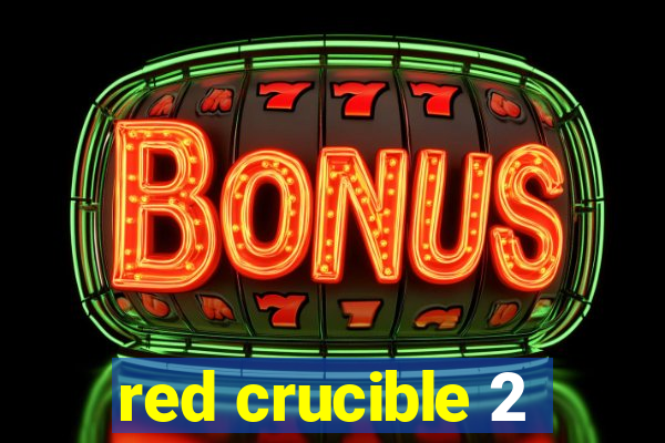 red crucible 2