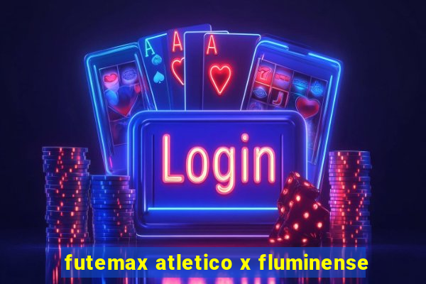 futemax atletico x fluminense