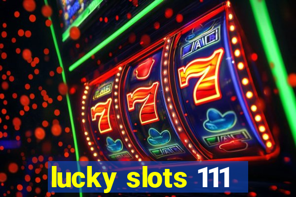 lucky slots 111