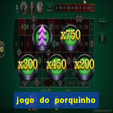 jogo do porquinho que ganha dinheiro