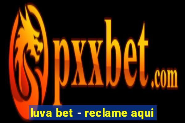 luva bet - reclame aqui