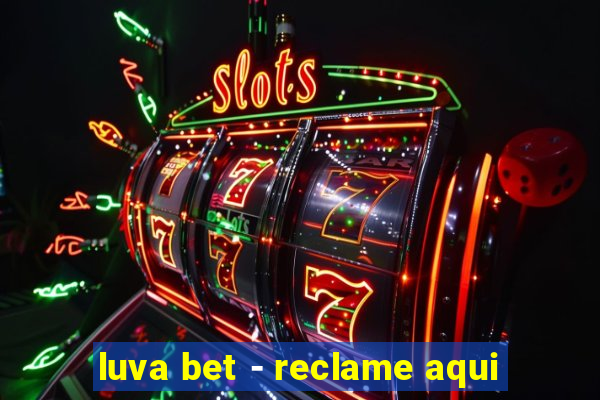 luva bet - reclame aqui