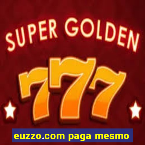 euzzo.com paga mesmo