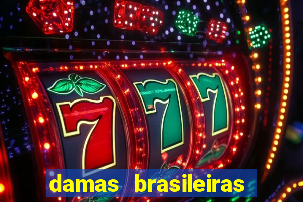 damas brasileiras jogar online