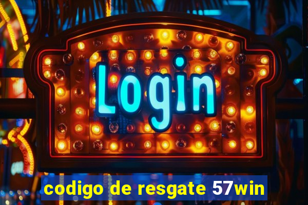 codigo de resgate 57win